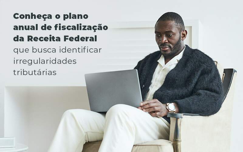 Conheca O Plano Anual De Fiscalizacao Da Receita Federal Que Busca Identificar Irregularidade Tributarias Blog Quero Montar Uma Empresa - Metropolitana Contabilidade